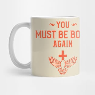 You must be born again funny design Mug